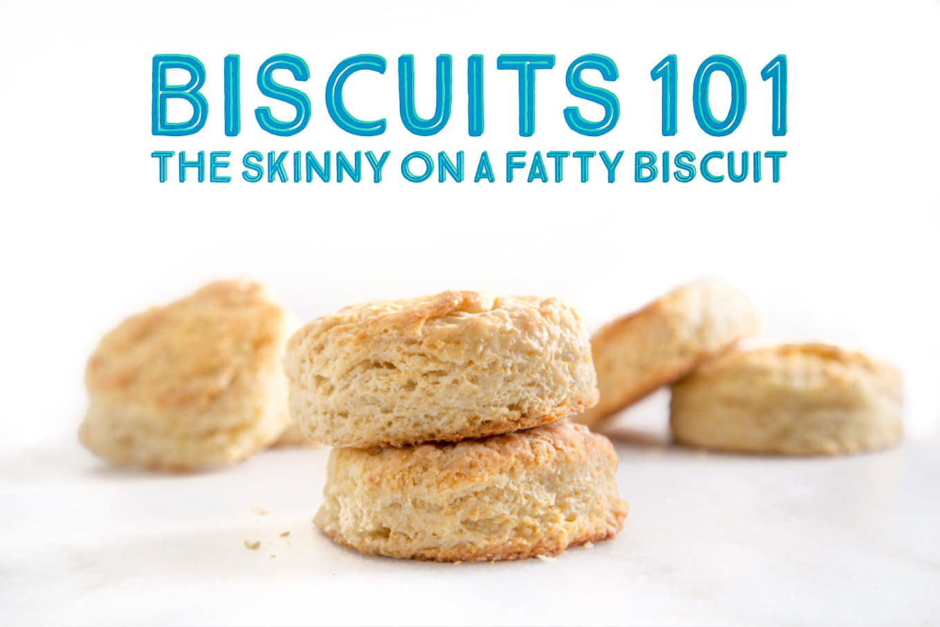 Biscuits 101 on SouthernFATTY.com