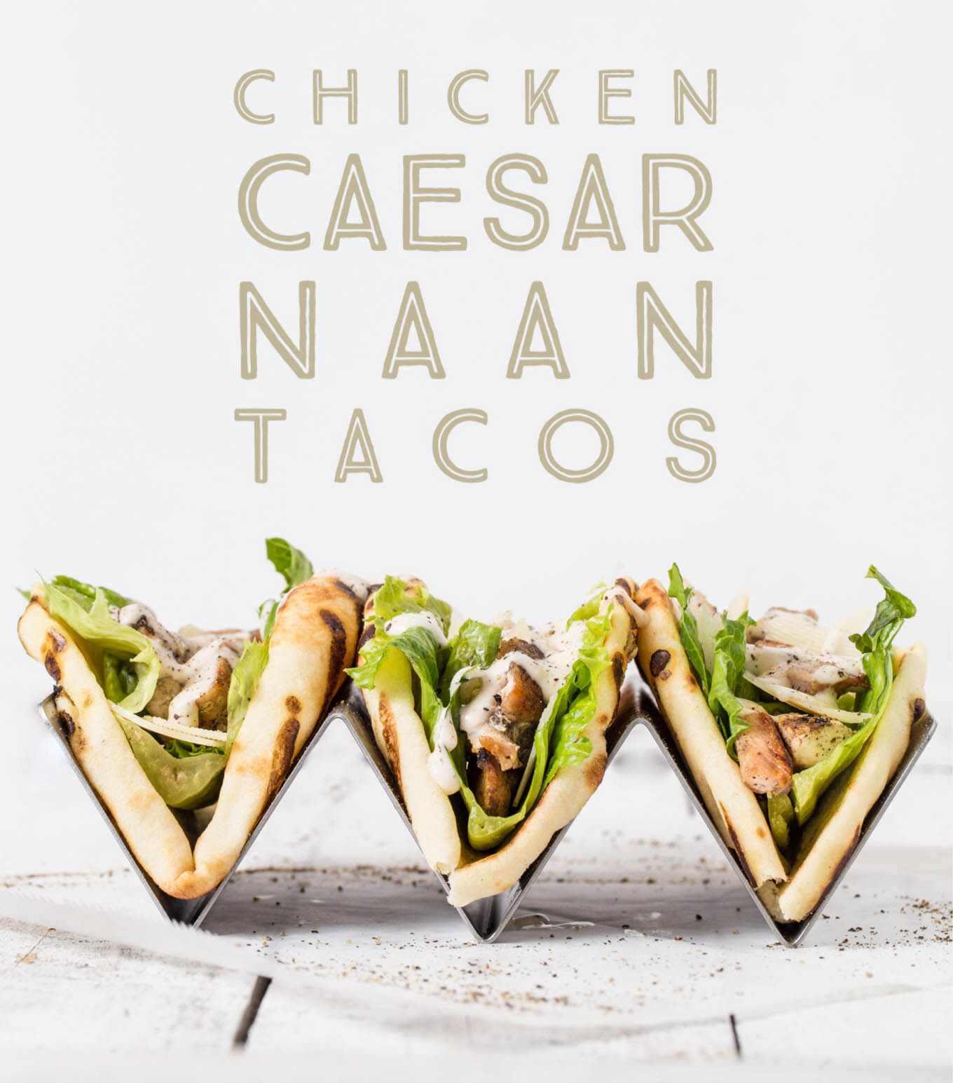 Chicken Caesar Naan Tacos by SouthernFATTY.com